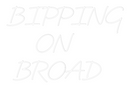 Custom Neon: BIPPING 
ON
...
