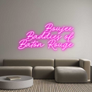 Custom Neon: Boujee
Baddi...