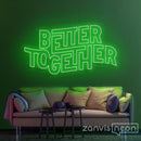 Better Together Neon Sign - Custom Neon Signs | LED Neon Signs | Zanvis Neon®