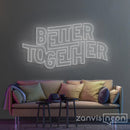 Better Together Neon Sign - Custom Neon Signs | LED Neon Signs | Zanvis Neon®