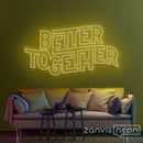 Better Together Neon Sign - Custom Neon Signs | LED Neon Signs | Zanvis Neon®