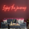 Enjoy The Journey Neon Sign - Custom Neon Signs | LED Neon Signs | Zanvis Neon®