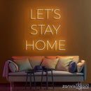 LET'S STAY HOME LED NEON SIGN - Custom Neon Signs | LED Neon Signs | Zanvis Neon®