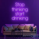 Stop Thinking Start Drinking Neon Sign - Custom Neon Signs | LED Neon Signs | Zanvis Neon®