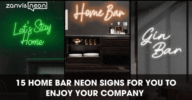 15 Neon Signs For Home Bar Enable You To Enjoy The Company - Custom Neon Signs | LED Neon Signs | Zanvis Neon®
