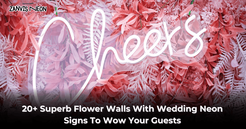 Flower Walls With Wedding Neon Signs