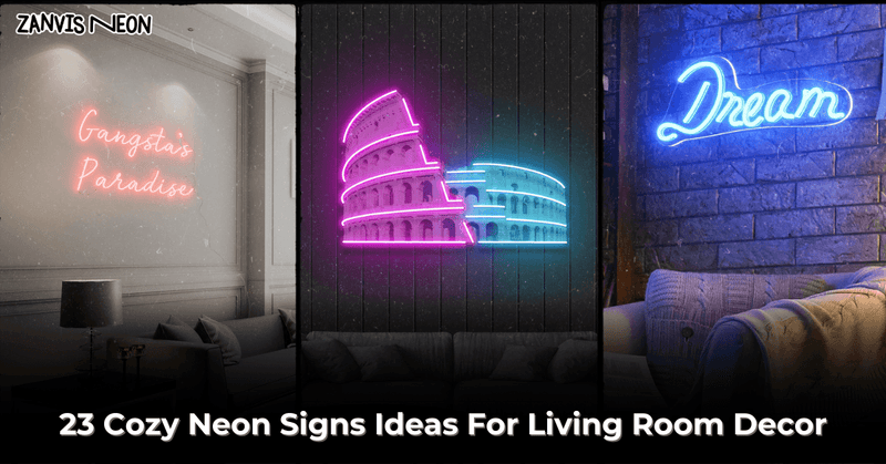 23 Cozy Neon Signs Ideas For Living Room Decor - Custom Neon Signs | LED Neon Signs | Zanvis Neon®