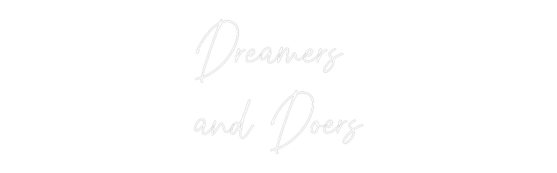 Custom Neon: Dreamers
and...