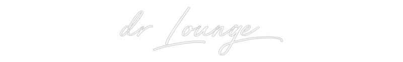 Custom Neon: dr Lounge
