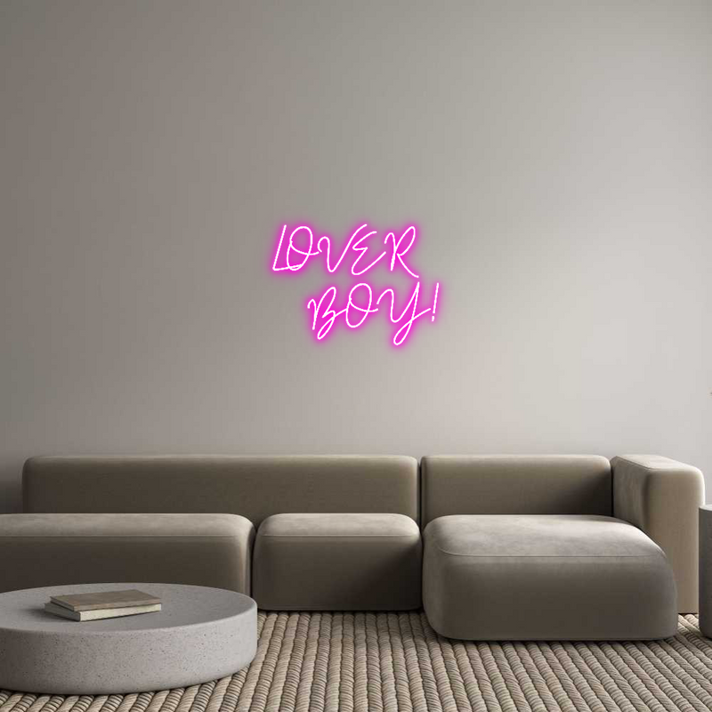 Custom Neon: LOVER 
BOY!
