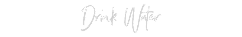 Custom Neon: Drink Water