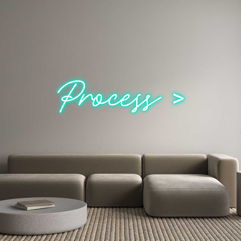 Custom Neon: Process >