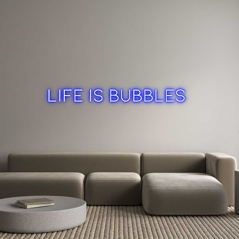 Custom Neon: LIFE IS BUBBL...