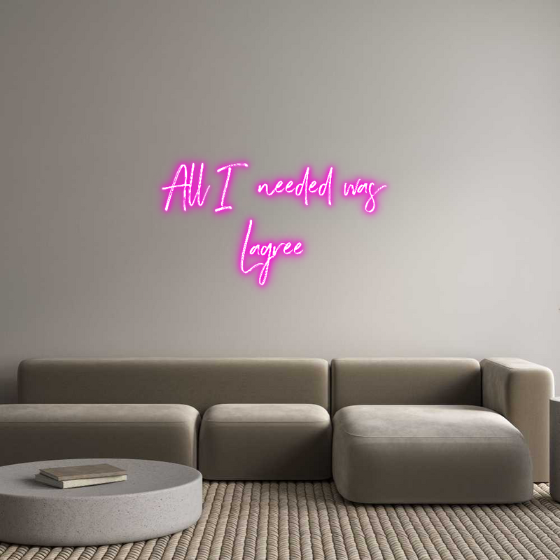 Custom Neon: All I needed ...