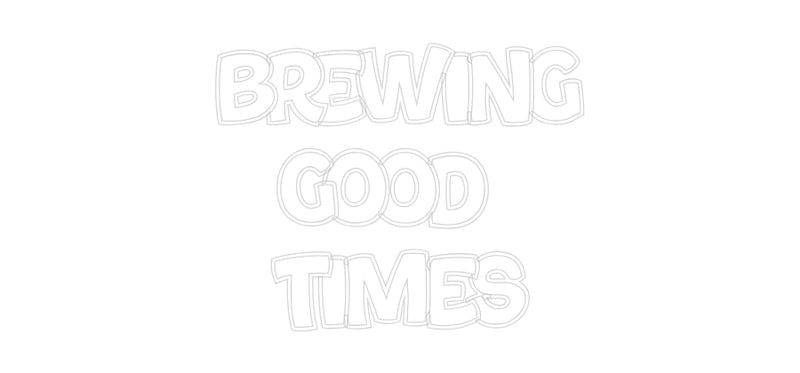 Custom Neon: Brewing
Good...