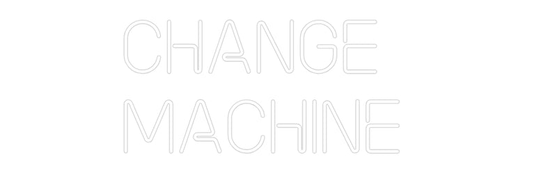 Custom Neon: CHANGE
MACHI...