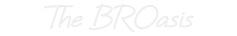 Custom Neon: The BROasis