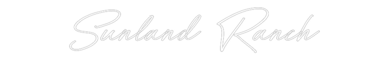 Custom Neon: Sunland Ranch