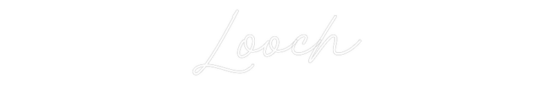 Custom Neon: Looch