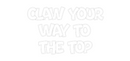Custom Neon: CLAW YOUR
WA...