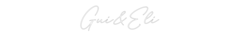 Custom Neon: Gui&Eli