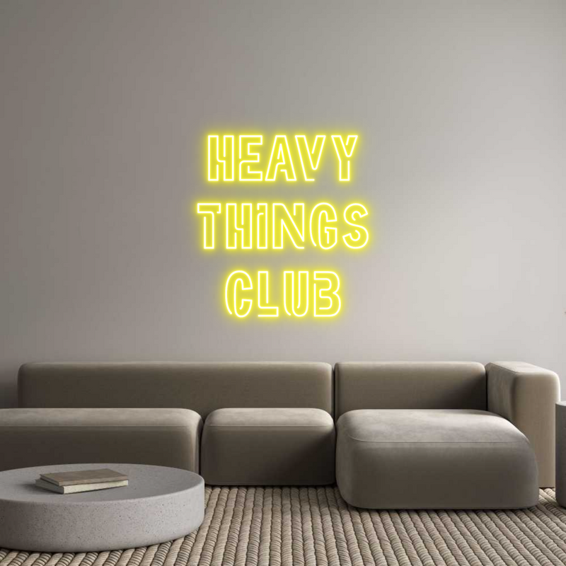 Custom Neon: HEAVY
THINGS...