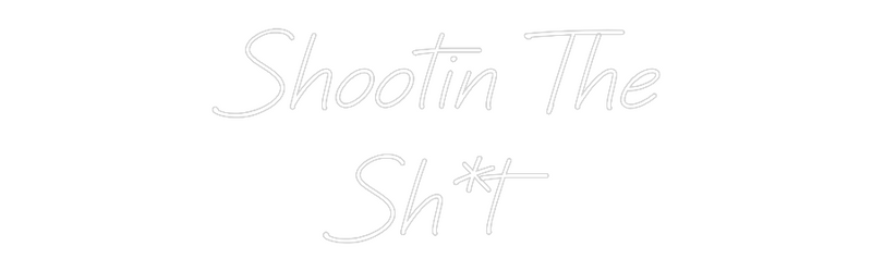 Custom Neon: Shootin The
...