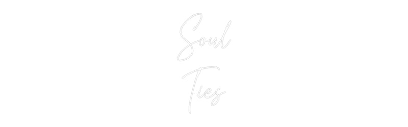 Custom Neon: Soul
Ties