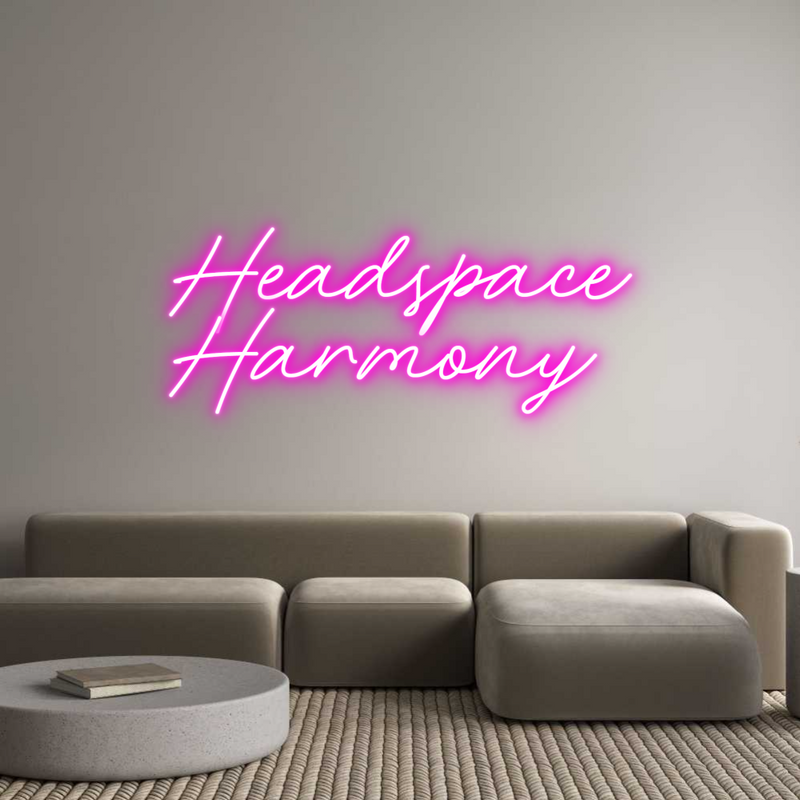 Custom Neon: Headspace
Ha...