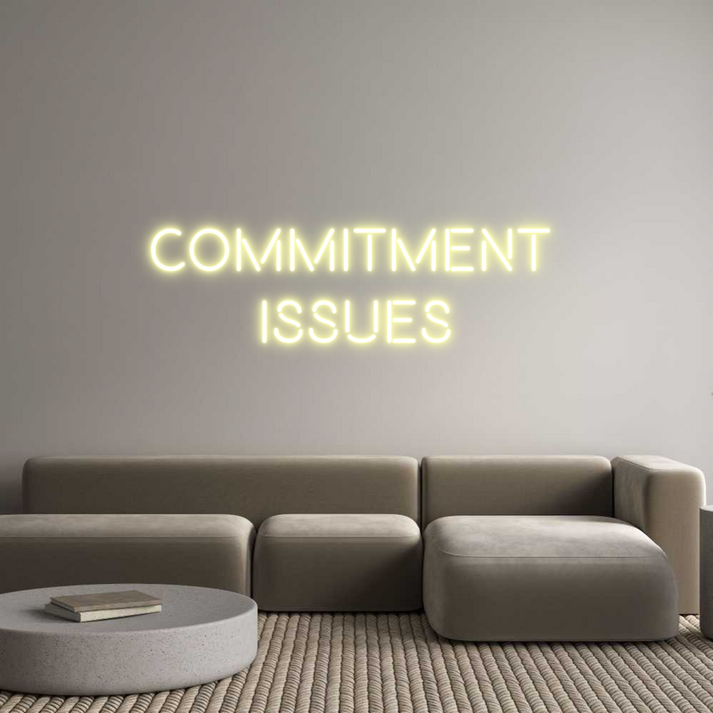 Custom Neon: COMMITMENT 
...