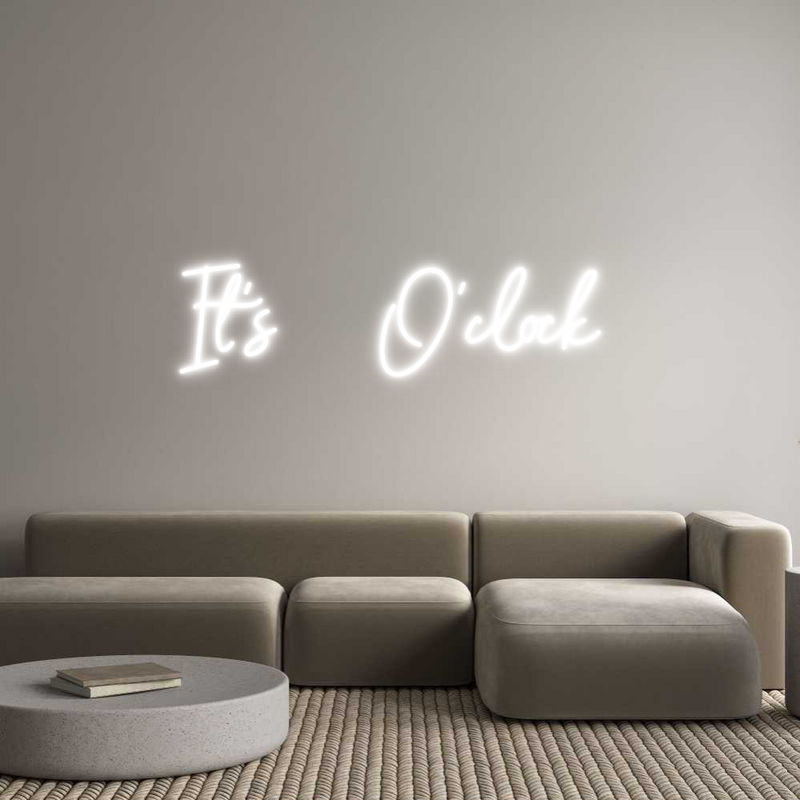 Custom Neon: It’s     O’cl...