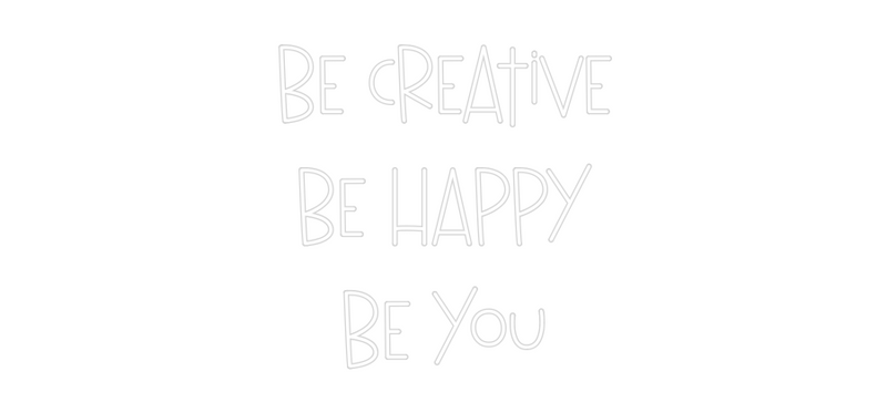Custom Neon: Be Creative
...