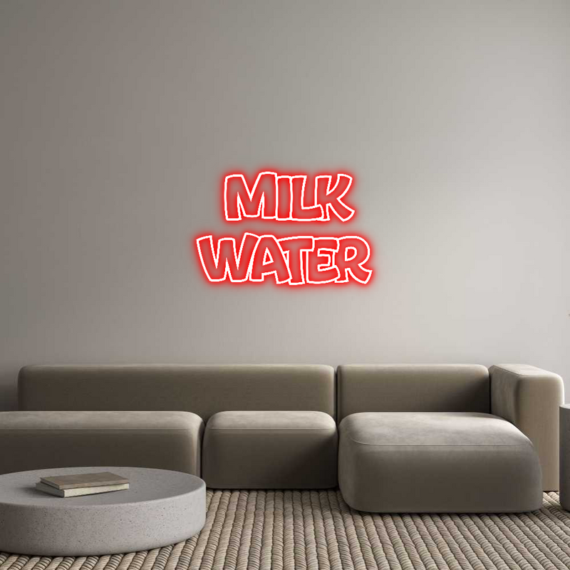 Custom Neon:  MILK
WATER