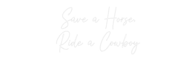 Custom Neon: Save a Horse,...