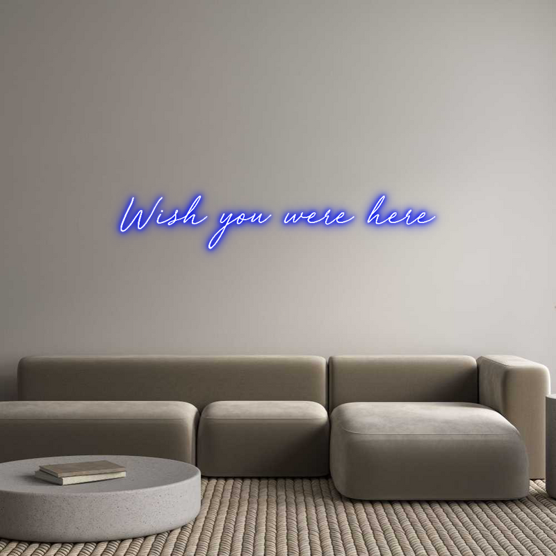 Custom Neon: Wish you were...