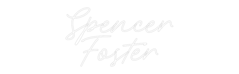 Custom Neon: Spencer
Foster