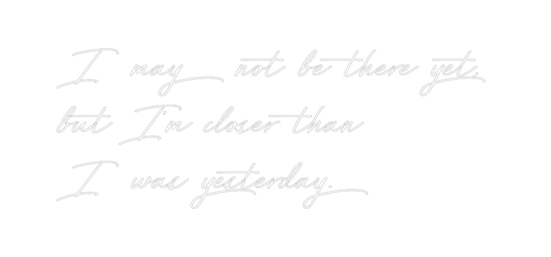 Custom Neon: I may not be ...