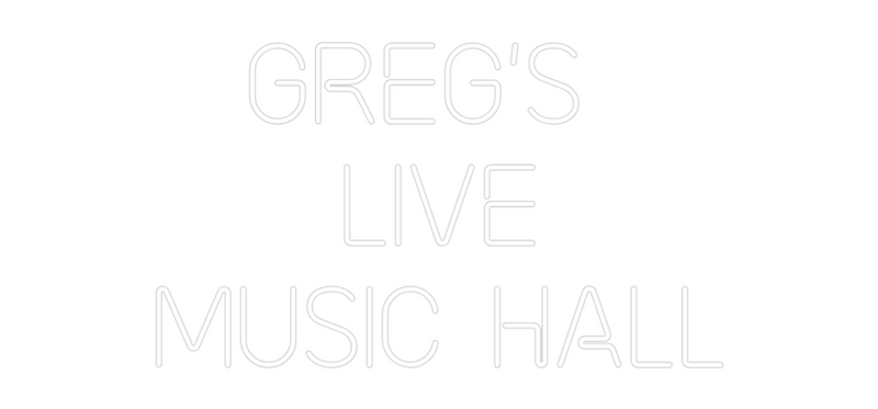 Custom Neon: Greg's 
LIVE...