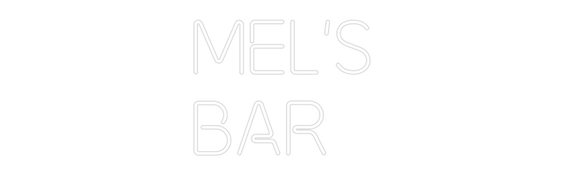 Custom Neon: Mel's
Bar