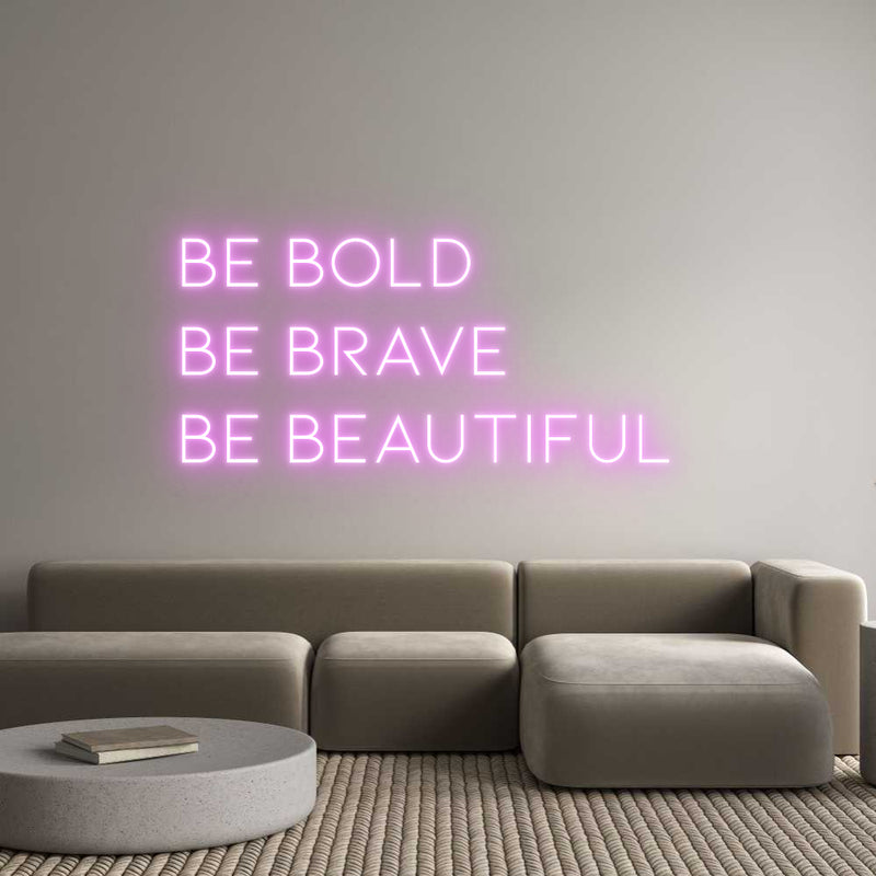 Custom Neon: Be Bold
Be B...