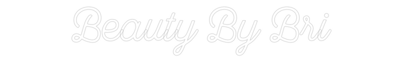 Custom Neon: Beauty By Bri