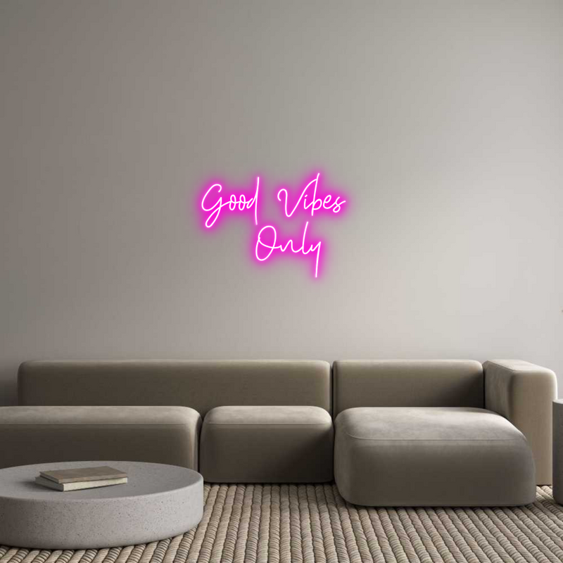 Custom Neon: Good Vibes 
...