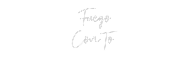 Custom Neon: Fuego
ConTo