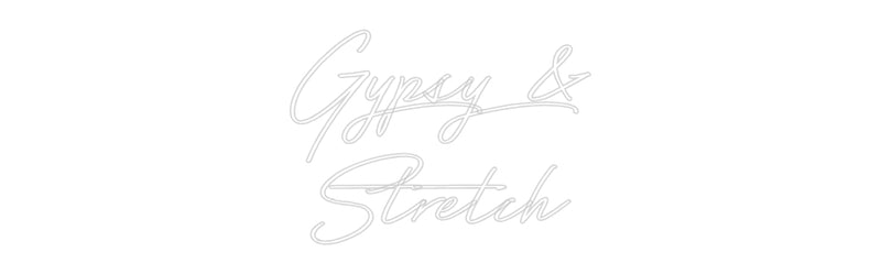 Custom Neon: Gypsy &
Stre...