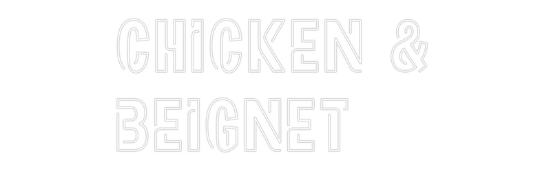 Custom Neon: CHICKEN &
BE...