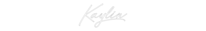 Custom Neon: Kaylin