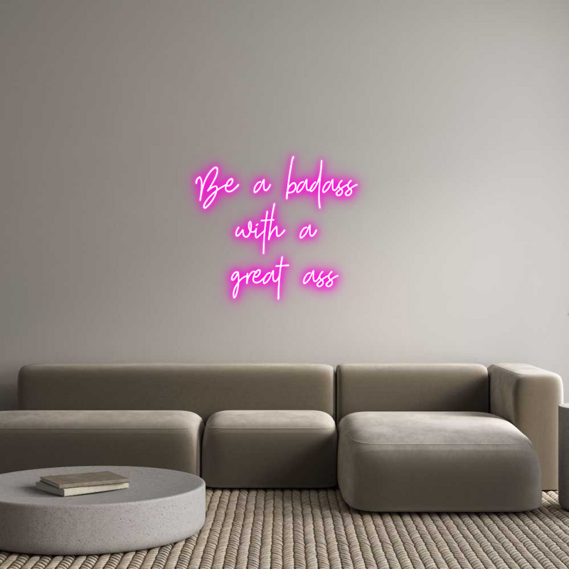 Custom Neon: Be a badass 
...