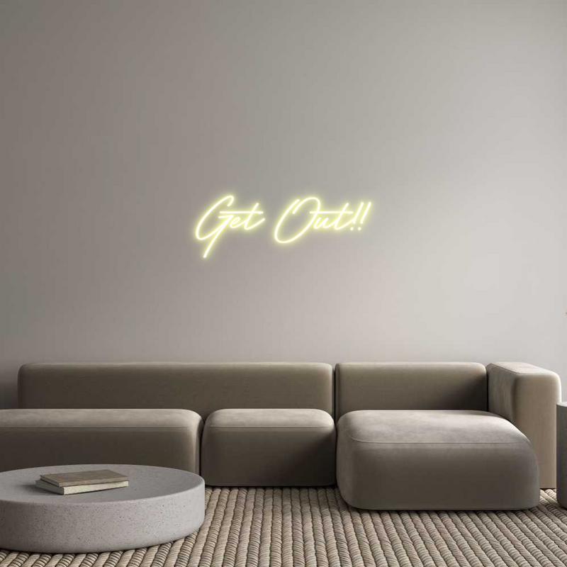 Custom Neon: Get Out!!