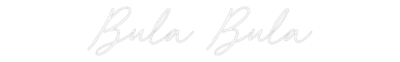 Custom Neon: Bula Bula