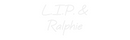 Custom Neon: L.I.P. &
Ral...